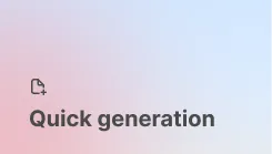 Quick generation